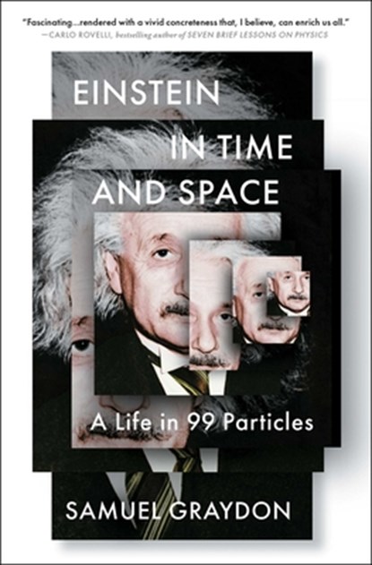 Einstein in Time and Space: A Life in 99 Particles, Samuel Graydon - Paperback - 9781982185114