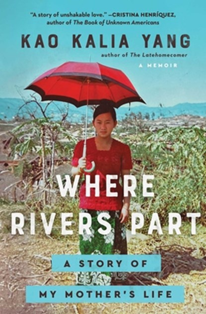 Where Rivers Part: A Story of My Mother's Life, Kao Kalia Yang - Paperback - 9781982185305