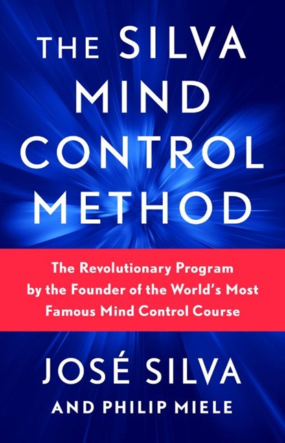 The Silva Mind Control Method, José Silva ; Philip Miele - Paperback - 9781982185602