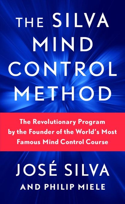 The Silva Mind Control Method, José Silva ; Philip Miele - Paperback - 9781982185886