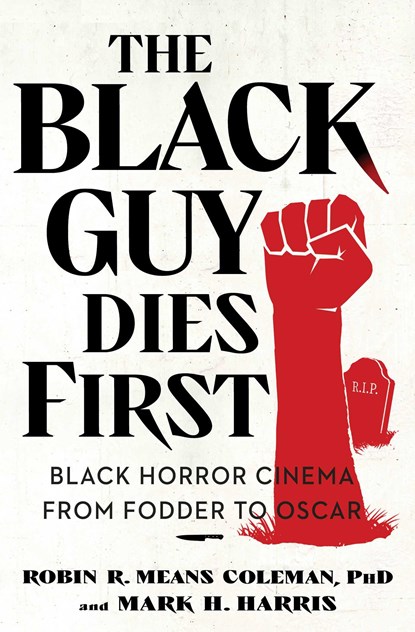 The Black Guy Dies First, Robin R. Means Coleman ; Mark H. Harris - Paperback - 9781982186531