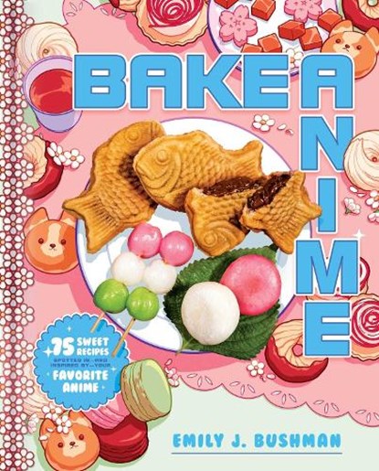 Bake Anime, Emily J Bushman - Gebonden Gebonden - 9781982186647