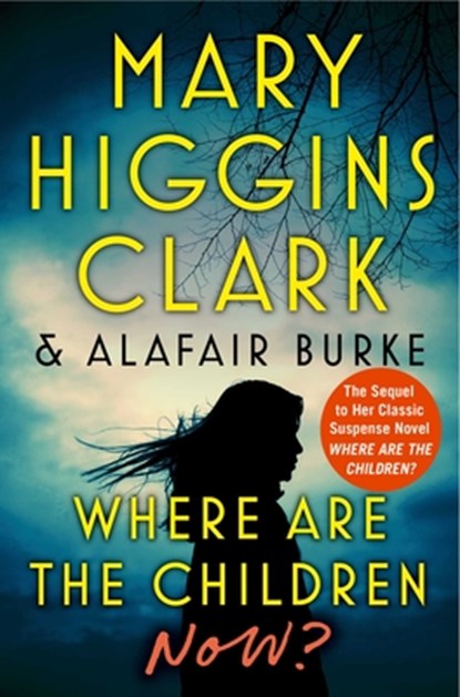 Where Are the Children Now?, Mary Higgins Clark ; Alafair Burke - Gebonden - 9781982189419