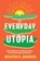 Everyday Utopia, Kristen R. Ghodsee - Gebonden - 9781982190217
