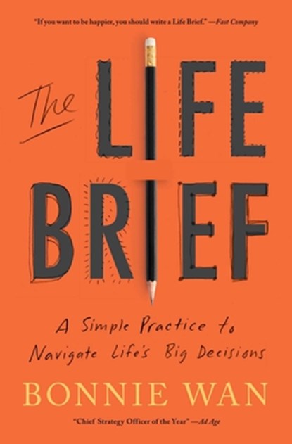 The Life Brief: A Simple Practice to Navigate Life's Big Decisions, Bonnie Wan - Paperback - 9781982195526