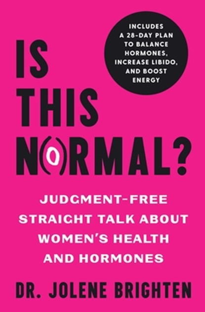Is This Normal?: Judgment Free Straight Talk about Women's Health and Hormones, Jolene Brighten - Paperback - 9781982196417