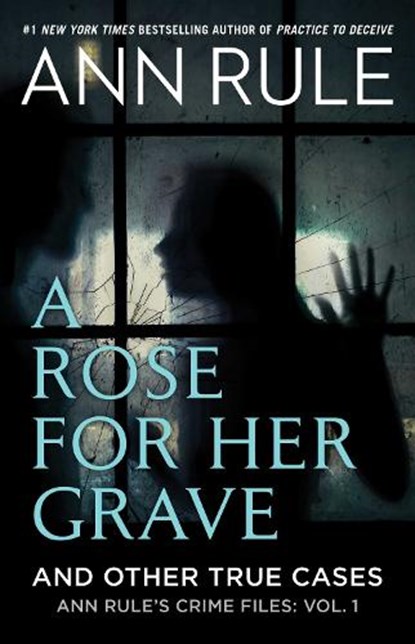 A Rose For Her Grave & Other True Cases, Ann Rule - Paperback - 9781982197759