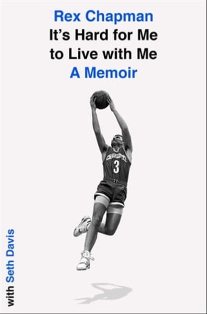 It's Hard for Me to Live with Me, Rex Chapman ; Seth Davis - Ebook - 9781982197797