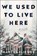 We Used to Live Here, Marcus Kliewer - Gebonden - 9781982198787