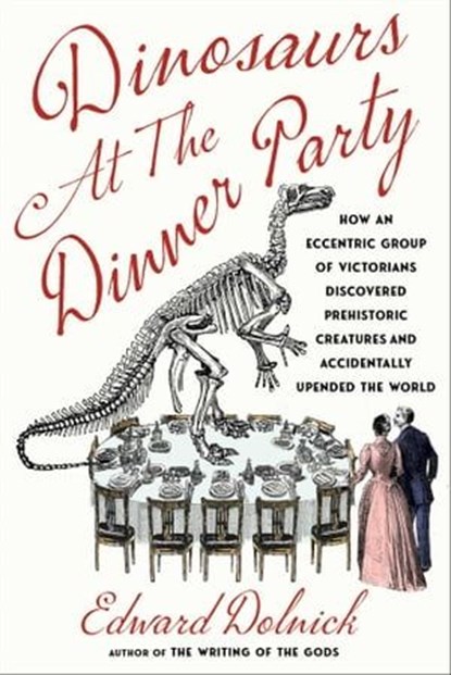 Dinosaurs at the Dinner Party, Edward Dolnick - Ebook - 9781982199630