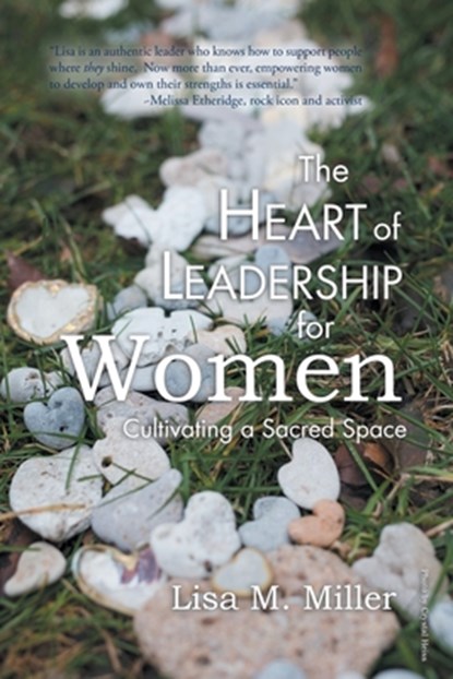 The Heart of Leadership for Women, Lisa M Miller - Paperback - 9781982240998