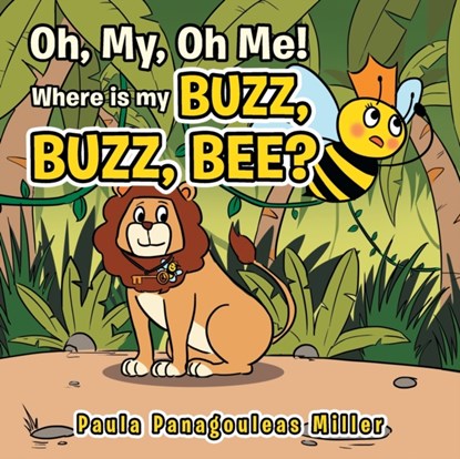 Oh My, Oh Me! Where Is My Buzz, Buzz, Bee?, Paula Panagouleas Miller - Paperback - 9781982241278
