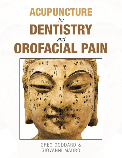 Acupuncture for Dentistry and Orofacial Pain, Greg Goddard ; Giovanni Mauro - Paperback - 9781982241384