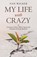 My Life with Crazy, Nan Walker - Paperback - 9781982258504