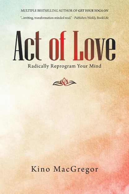 Act of Love, Kino MacGregor - Paperback - 9781982278724