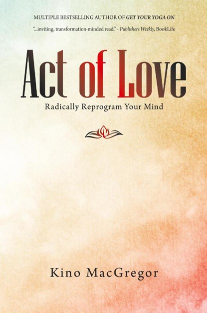 Act of Love, Kino MacGregor - Paperback - 9781982278724