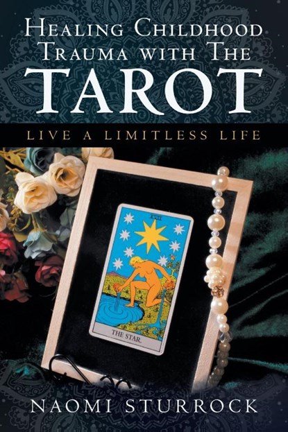 Healing Childhood Trauma with the Tarot, Naomi Sturrock - Paperback - 9781982280673