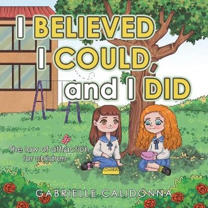 I Believed I Could, and I Did, CALIDONNA,  Gabrielle - Paperback - 9781982290047