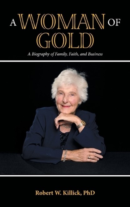 A Woman of Gold, Robert W Killick - Gebonden - 9781982299705