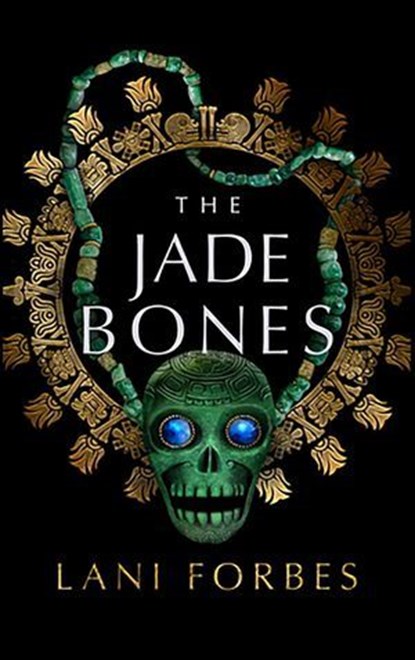 The Jade Bones, Lani Forbes - Ebook - 9781982546731