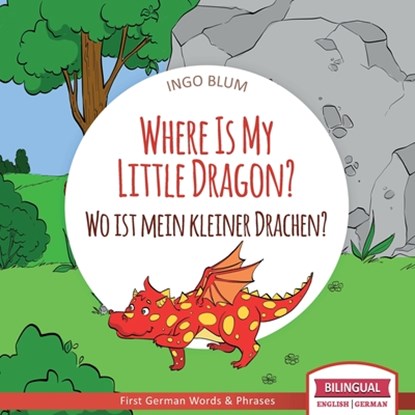 Where Is My Little Dragon? - Wo ist mein kleiner Drachen?, BLUM,  Ingo - Paperback - 9781982924058