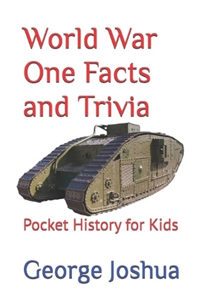 World War One Facts and Trivia, George Joshua - Paperback - 9781983226854