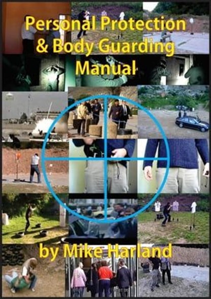 Personal Protection And Body Guarding Manual, Mike Harland - Ebook - 9781983235436