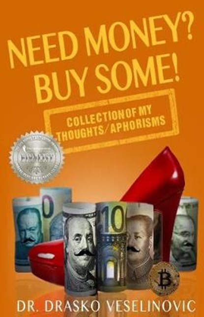 Need Money? Buy Some!: Selection of My Thoughts/Aphorisms, Publisher Vea Consulting Ltd - Paperback - 9781983243530