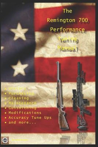 The Remington 700 Performance Tuning Manual, David Watson - Paperback - 9781983297526