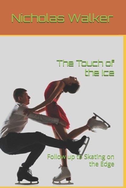 The Touch of the Ice: Follow up to Skating on the Edge, Nicholas Walker - Paperback - 9781983339622