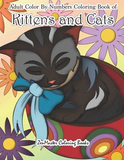 Adult Color By Numbers Coloring Book of Kittens and Cats, Zenmaster Coloring Books - Paperback - 9781983687624