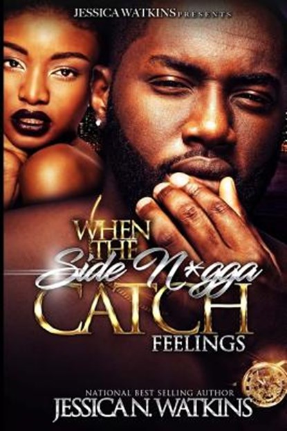 When The Side N*gga Catch Feelings, WATKINS,  Jessica N. - Paperback - 9781983730740