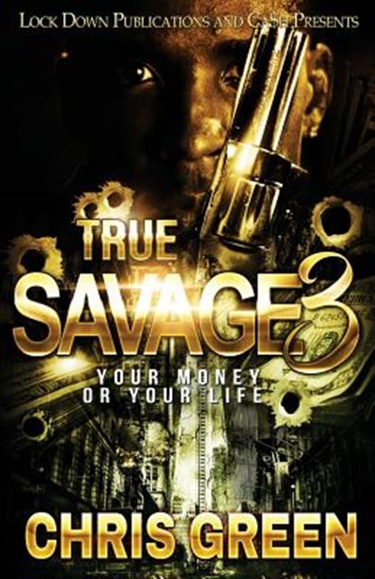 True Savage 3: Your Money or Your Life, Chris Green - Paperback - 9781983775970
