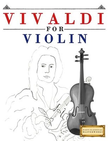 Vivaldi for Violin: 10 Easy Themes for Violin Beginner Book, Easy Classical Masterworks - Paperback - 9781983938030