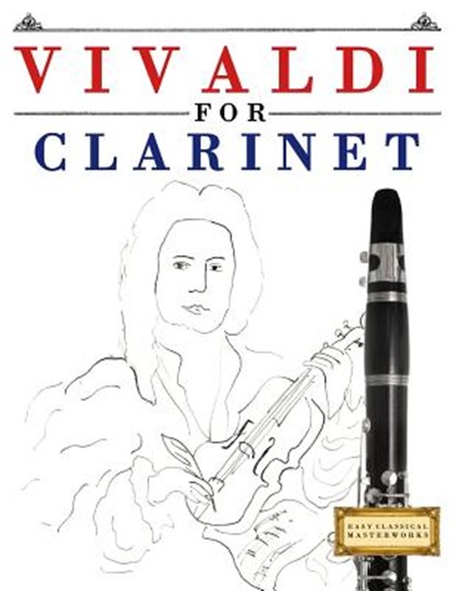 Vivaldi for Clarinet: 10 Easy Themes for Clarinet Beginner Book, Easy Classical Masterworks - Paperback - 9781983938177