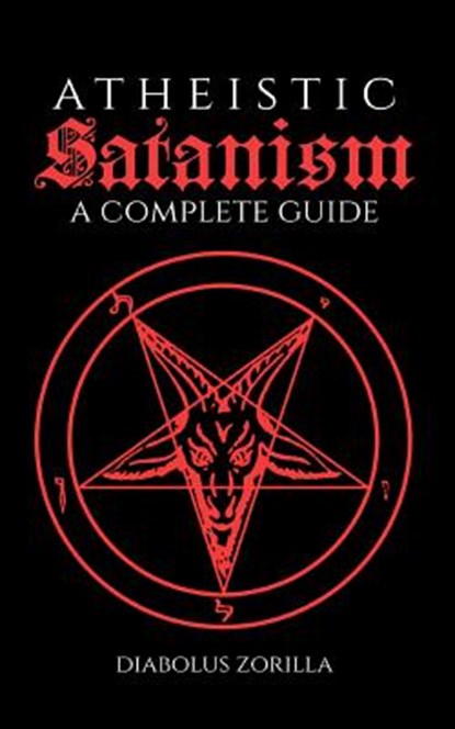 Atheistic Satanism: A Complete Guide, Diabolus Zorilla - Paperback - 9781983963551