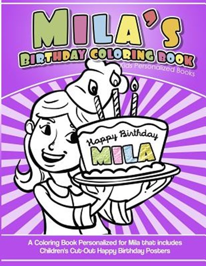 Mila's Birthday Coloring Book Kids Personalized Books: A Coloring Book Personalized for Mila that includes Children's Cut Out Happy Birthday Posters, Mila's Books - Paperback - 9781983988394
