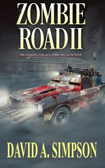 Zombie Road II: Bloodbath on the Blacktop, David A. Simpson - Paperback - 9781984011756