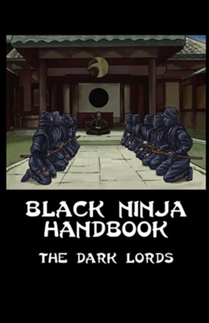 Black Ninja Handbook, LORDS,  The Dark - Paperback - 9781984014627