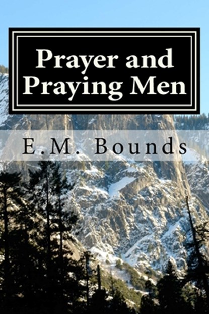 Prayer and Praying Men, Edward M. Bounds - Paperback - 9781984192622