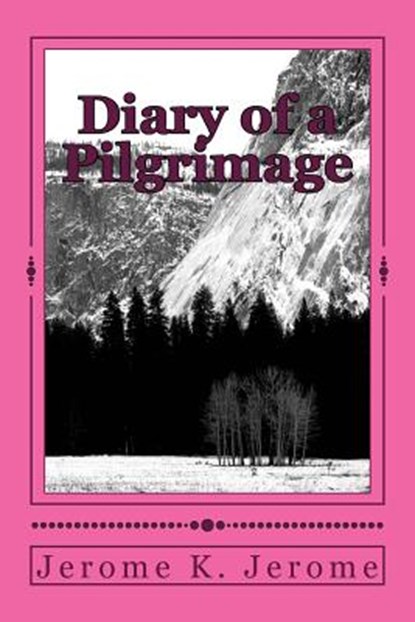 Diary of a Pilgrimage, Jerome K. Jerome - Paperback - 9781984271068