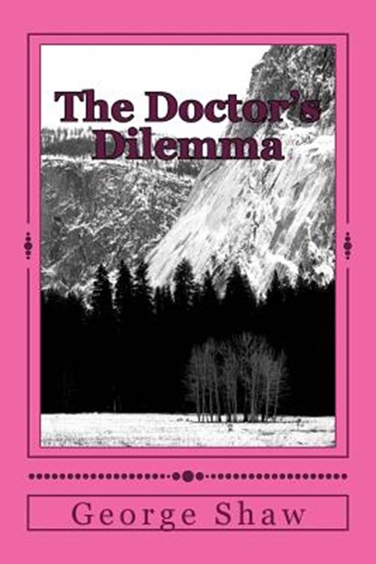 The Doctor's Dilemma, George Bernard Shaw - Paperback - 9781984275110