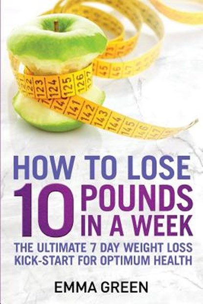 How to Lose 10 Pounds in A Week, Emma Green - Paperback - 9781984398246