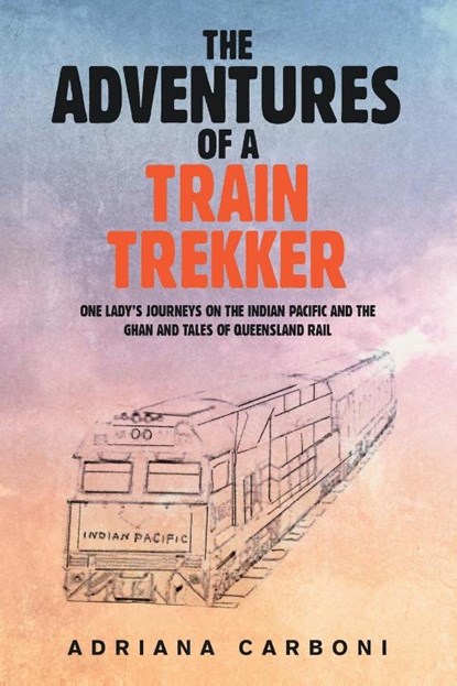 The Adventures of a Train Trekker, Adriana Carboni - Paperback - 9781984508775