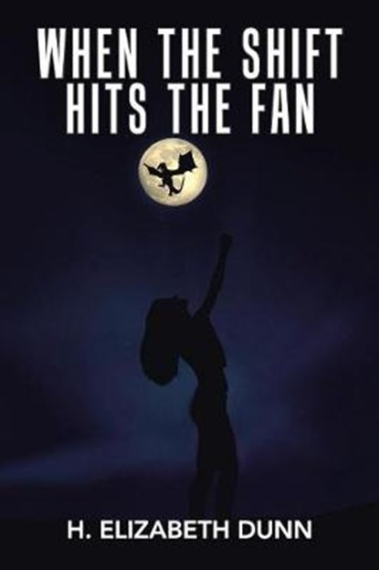 When the Shift Hits the Fan, DUNN,  H. Elizabeth - Paperback - 9781984523013