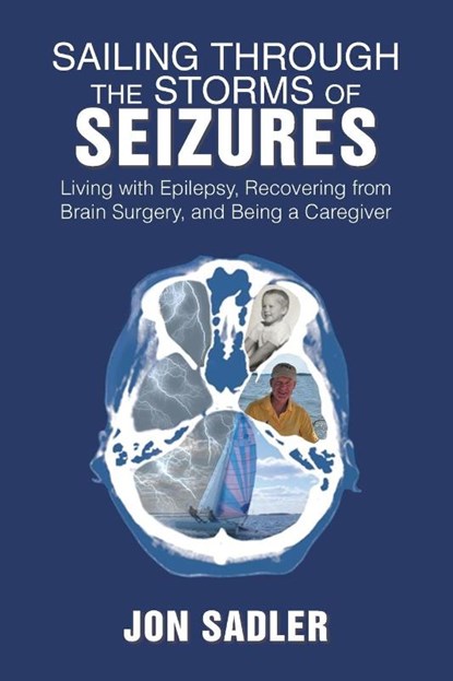 Sailing Through the Storms of Seizures, Jon Sadler - Paperback - 9781984531124