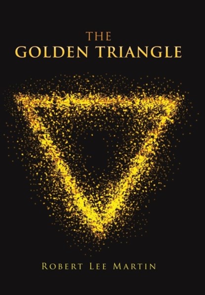 The Golden Triangle, Robert Lee Martin - Gebonden - 9781984574350