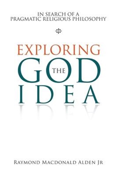 Exploring the God Idea, Raymond MacDonald Alden - Gebonden - 9781984586353