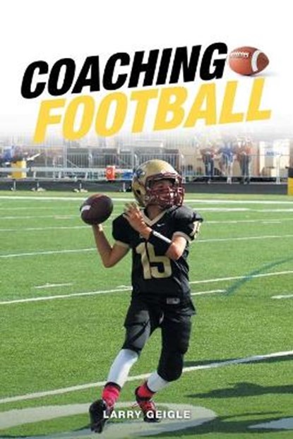Coaching Football, GEIGLE,  Larry - Paperback - 9781984586469