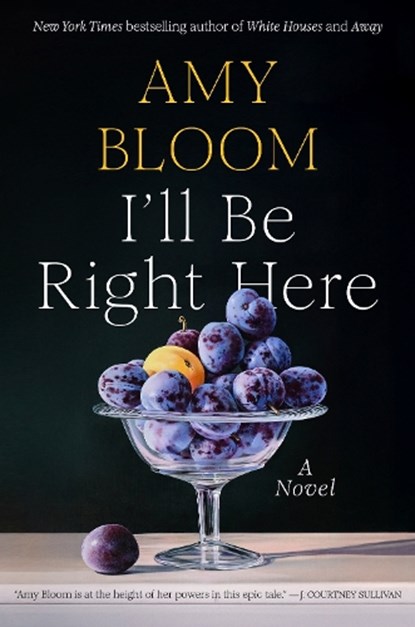 I'll Be Right Here, Amy Bloom - Gebonden - 9781984801722